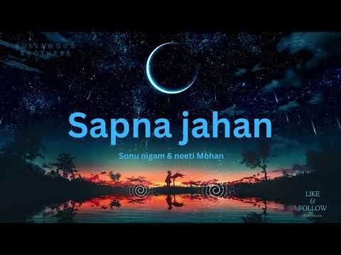 SAPNA JAHAN - Brothers - Sonu Nigam, Neeti Mohan 🎵🎶  BLEND MARSTERS YOU TUBE CHANNEL