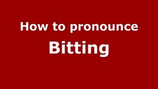 How to pronounce Bitting
