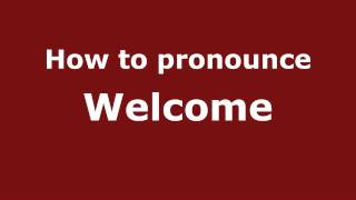 How to pronounce Welcome