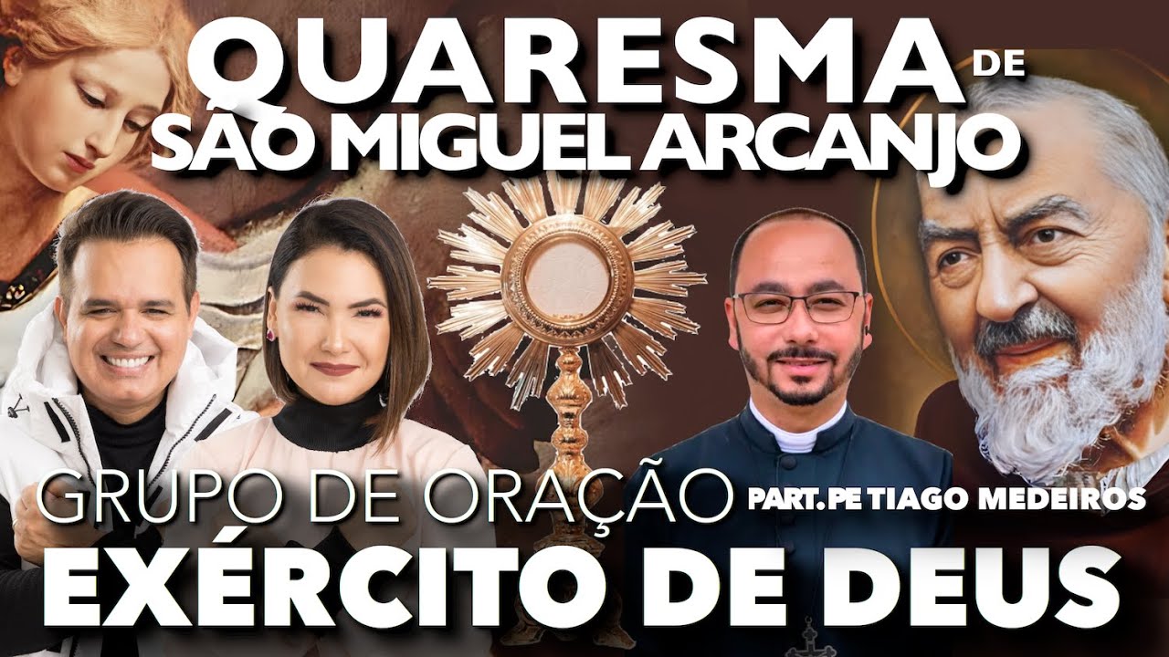 18.SET - AO VIVO - 12h00 - EXÉRCITO DE DEUS - QUARESMA DE SÃO MIGUEL - 30°DIA + NOVENA À S PADRE PIO
