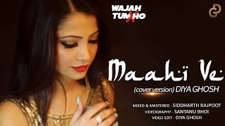 Maahi Ve | Cover - Diya Ghosh | Wajah Tum Ho  | Neha Kakkar