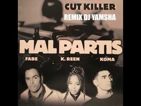 DJ YAMSHA - Cut Killer Feat Fabe Koma K Reen "Mal Partis" REMIX