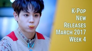 K-Pop New Releases - March 2017 Week 4 - K-Pop ICYMI