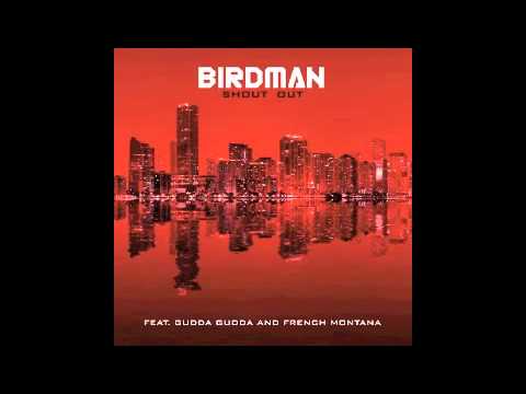 Birdman feat Gudda Gudda & French Montana - Shout Out (EXPLICIT)