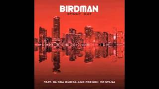 Birdman feat Gudda Gudda &amp; French Montana - Shout Out (EXPLICIT)