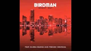 Birdman feat Gudda Gudda &amp; French Montana - Shout Out (EXPLICIT)