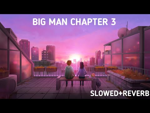 Big Men Chapter 3 By R Nait and Gulraiz Akhtar (Slow Reverb) - S+R WORLD