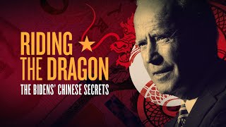 RIDING THE DRAGON: The Biden's Chinese Secrets (Full Documentary)