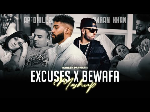 Excuses x Bewafa Mashup | AP Dhillon x Imran Khan | Naresh Parmar | Latest Mashup Songs 2022