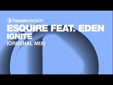 eSQUIRE ft. Eden - Ignite (Original Mix)