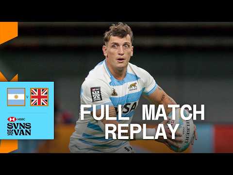 Argentina stop late SURGE | Argentina v Great Britain | Vancouver HSBC SVNS 2025 | Full Match Replay