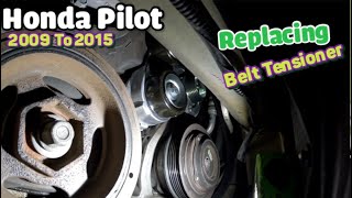 Replacing Belt tensioner on Honda Pilot 2009 to 2015