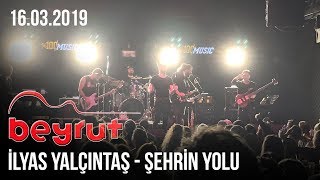 İlyas Yalçıntaş - Şehrin Yolu (Akustik) / Beyrut Performance Hall (16.03.2019)