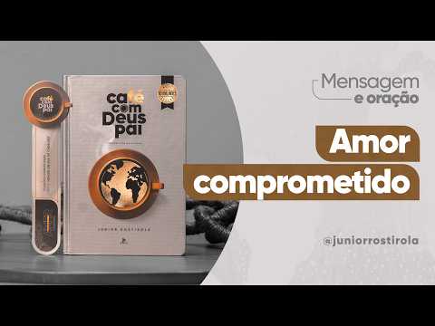 PodCast Café com Deus Pai | Amor comprometido