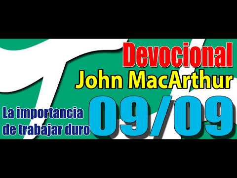 Devocional John MacArthur 09/09 - La importancia de trabajar duro