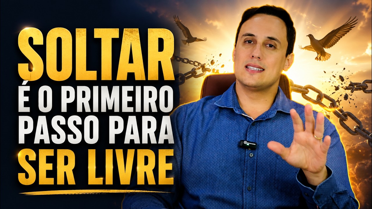O 1º passo para SER LIVRE é... SOLTAR!