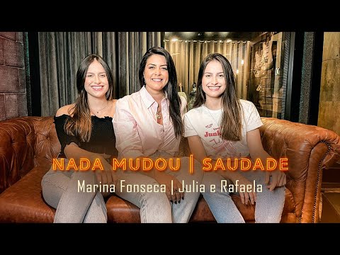 Nada Mudou | Saudade - Marina Fonseca ft. Julia e Rafaela