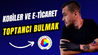 Kobiler İçin Türkiye'de E-Ticaret Toptancı ve Üretici Nasıl Bulunur | 