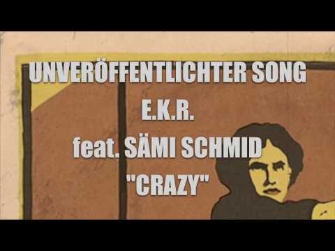 E.K.R. feat. SÄMI SCHMID - "Crazy"