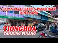 JALAN PASAR BARU DAN PASAR IKAN KOTA LAMA TIONGHOA TANJUNG PINANG