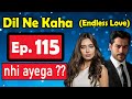 Dil Ne Kaha Episode 115 In Hindi Urdu Endless Love Episode 115 Turkish Drama Series Kara Sevda