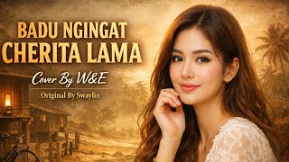 Download lagu Badu Ngingat Cherita Lama-Swaylin (Cover Version 2025) mp3