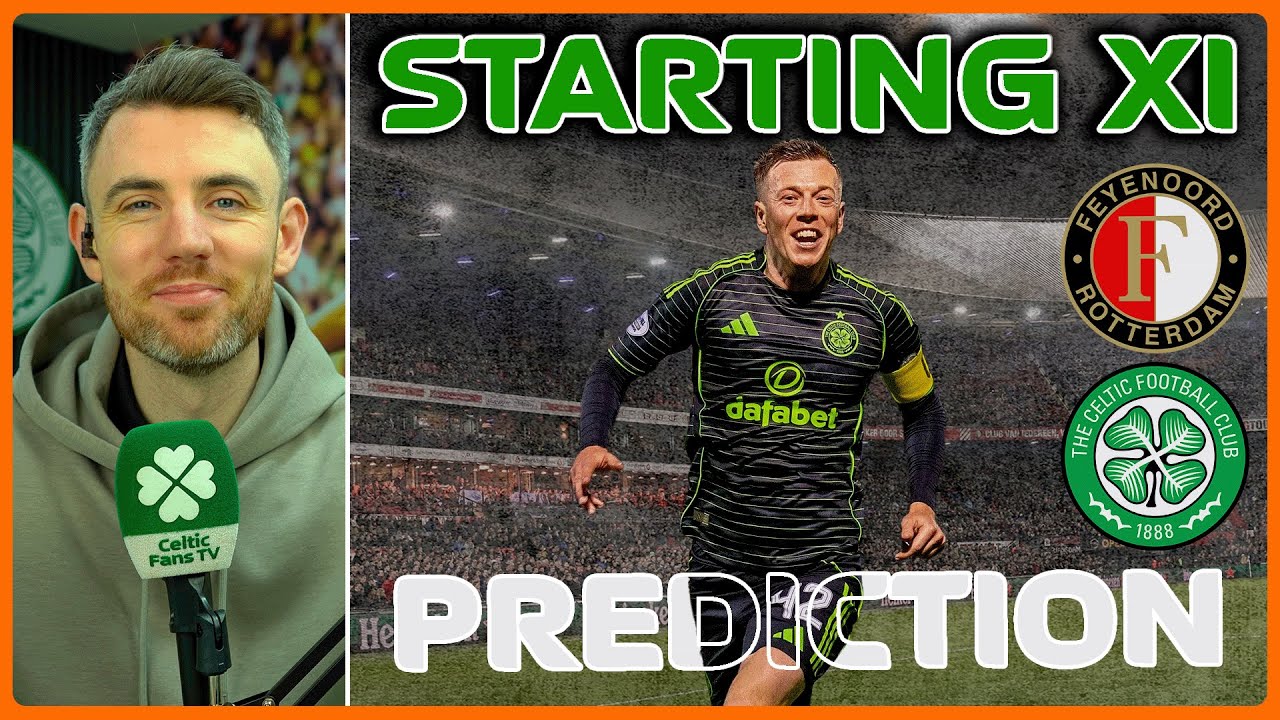Feyenoord v Celtic | Starting XI Prediction
