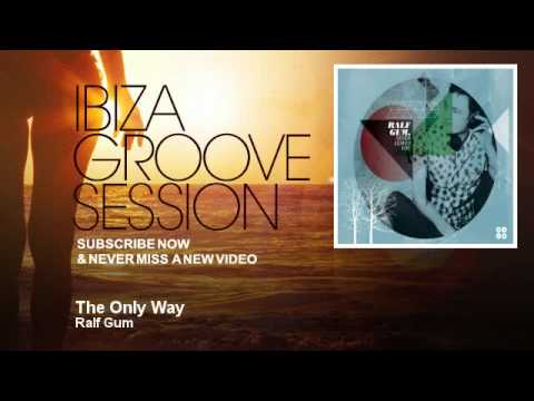 Ralf Gum - The Only Way - feat. Kenny Bobien - IbizaGrooveSession