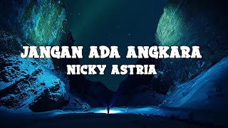 Download lagu Nicky Astria - Jangan Ada Angkara (lyrics) mp3