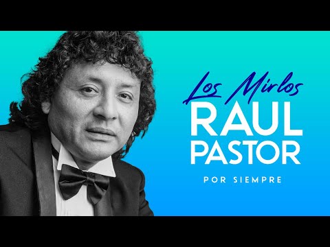 Los Mirlos Enganchados de Lo Mejor | Homenaje a Raul Pastor Por Siempre!