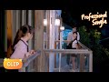 Romeo and Juliet got caught dating on the balcony 💛 Professional Single EP 19 Clip