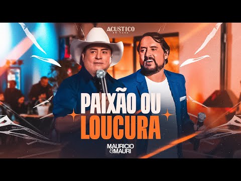 Mauricio e Mauri - Paixão ou Loucura (Acústico em Casa)