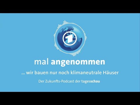 Klimaneutrale Häuser? Was dann? | mal angenommen – tagesschau-Podcast