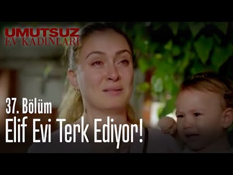 Elif evi terk ediyor! - Umutsuz Ev Kadınları 37. Bölüm