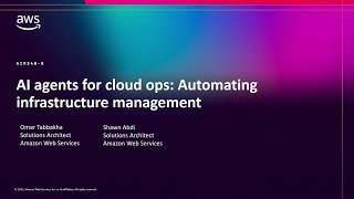 AWS re:Invent 2025 - AI agents for cloud ops: Automating infrastructure management (AIM340)