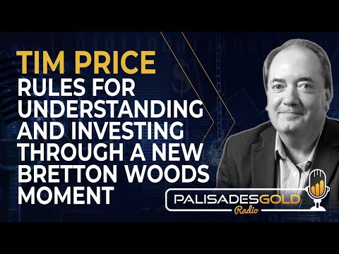 Tim Price: Rules for Understanding and Investing Through a New Bretton Woods Moment