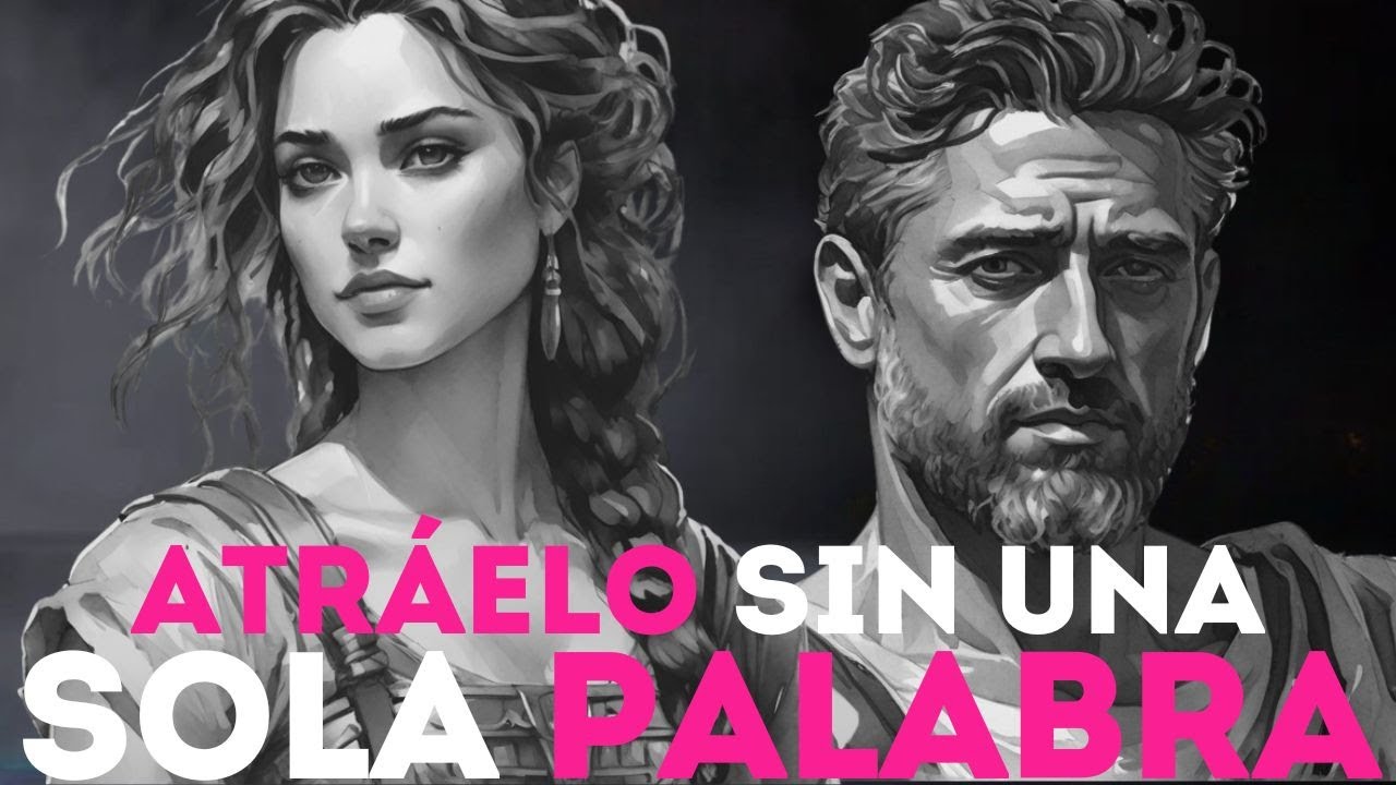 ATRÁELO SIN DECIR UNA SOLA PALABRA con estas 6 claves I MUJER ESTOICA I RELACIONES AMOROSAS