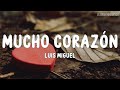 Luis Miguel - Mucho Corazón (Letra / Lyrics)