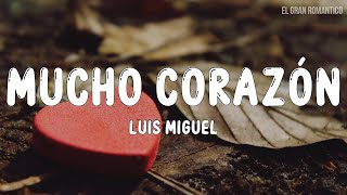 Luis Miguel - Mucho Corazón (Letra / Lyrics)