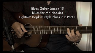 Blues Guitar Lesson 15 Blues for Mr. Hopkins Lightnin&#39; Hopkins Style Blues in E Part 1 A=432hz