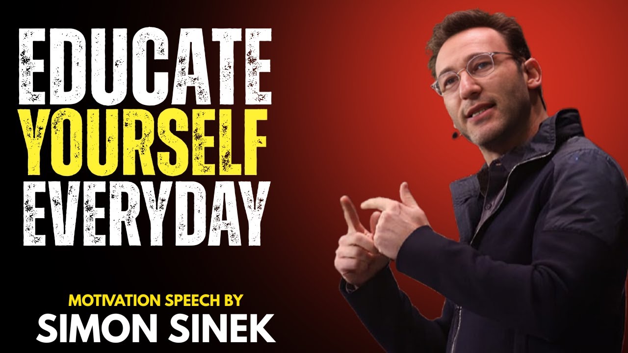 Educate Yourself Everyday | SIMON SINEK Motivational Speech #simonsinek