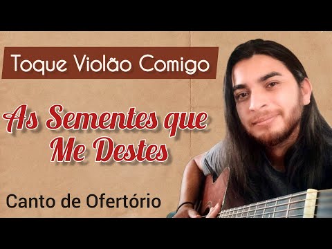 As sementes que me destes (canto de ofertório) - toque violão comigo