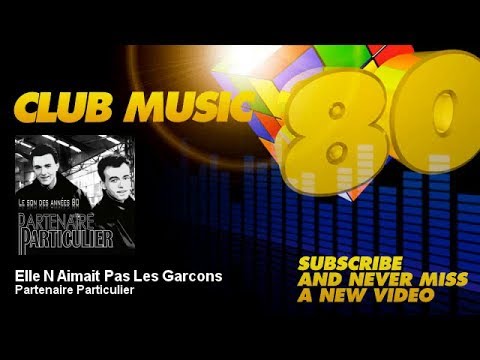 Partenaire Particulier - Elle N'aimait Pas Les Garcons - ClubMusic80s