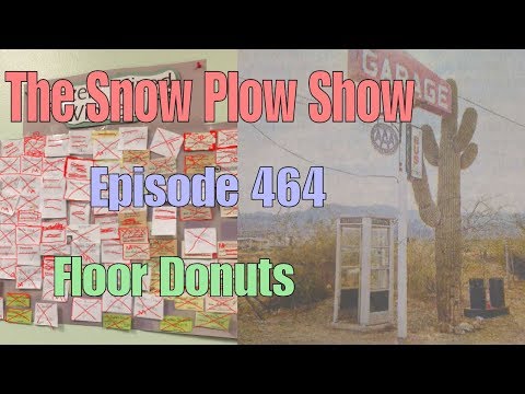 The Snow Plow Show Episode 464 - Floor Donuts