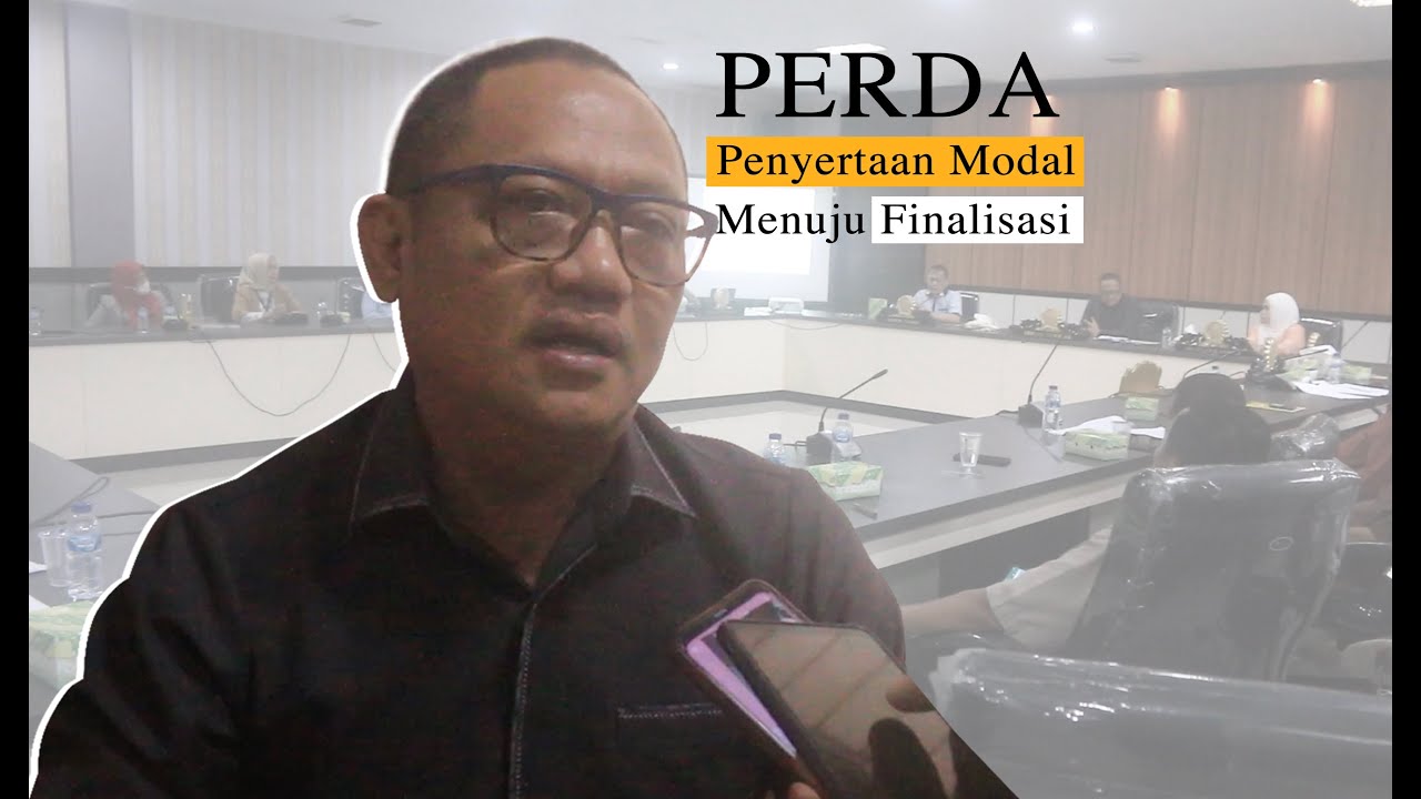 Perubahan Kedua Perda Penyertaan Modal Menuju Finalisasi