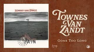 Townes Van Zandt - Gone Too Long (Official Audio)
