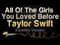 Taylor Swift - All Of The Girls You Loved Before (Karaoke Version)