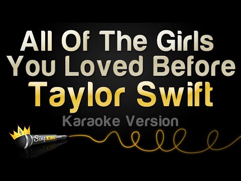 Taylor Swift - All Of The Girls You Loved Before (Karaoke Version)