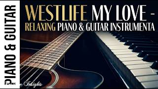 Download lagu Westlife My Love - Relaxing Piano & Guitar Instrumental 🎸🎹💕 | Study • Sleep • Relax mp3
