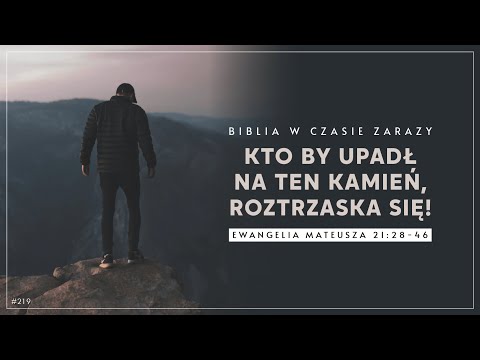 ​​Kto by upadł na ten kamień, roztrzaska się! | Ew. Mateusza 21:28-46 | Biblia w czasie zarazy #219